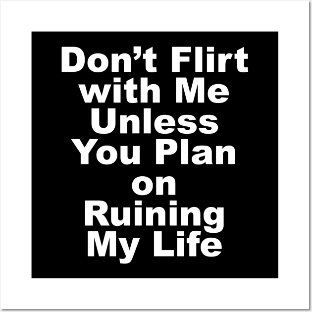 DON'T FLIRT WITH ME Wall Art by TheCosmicTradingPost